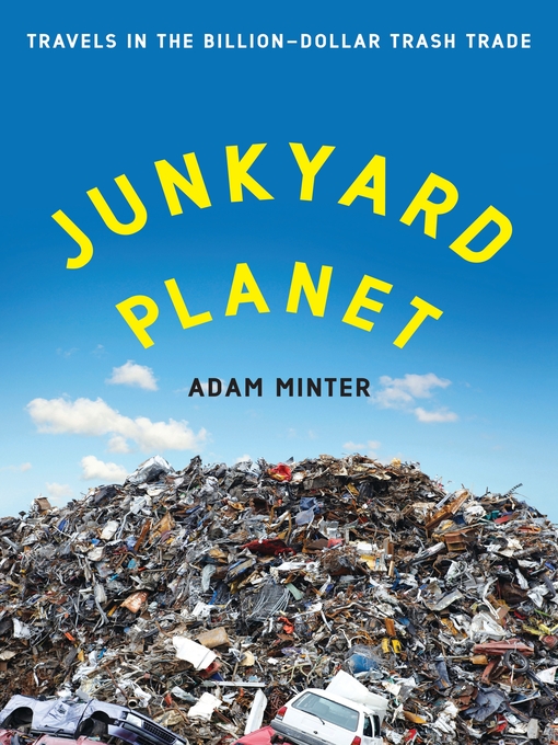 Title details for Junkyard Planet by Adam Minter - Wait list